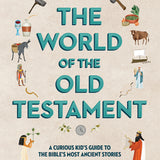The World of the Old Testament: A Curious Kid's Guide to the Bible's Most Ancient Stories, Marc Olson, Hardcover