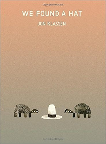 We Found a Hat, Jon Klassen, Hardcover book cover