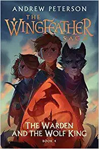 The Warden and the Wolf King- The Wingfeather Saga, Andrew Peterson, Hardcover book cover