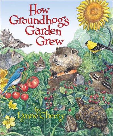 How Groundhog's Garden Grew, Lynne Cherry, Hardcover book cover