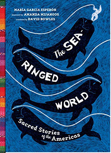The Sea-Ringed World: Sacred Stories of the Americas, María García Esperón, Hardcover book cover