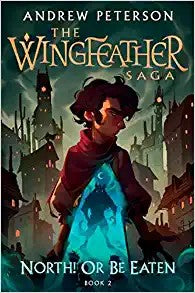 North! Or Be Eaten- The Wingfeather Saga, Andrew Peterson, Hardcover book cover