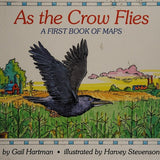 As the Crow Flies: A First Book of Maps, Gail Hartman, Hardcover book cover