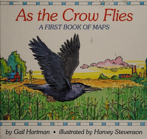 As the Crow Flies: A First Book of Maps, Gail Hartman, Hardcover book cover