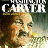 George Washington Carver- Man’s Slave Becomes God’s Scientist, David Collins, Paperback book cover