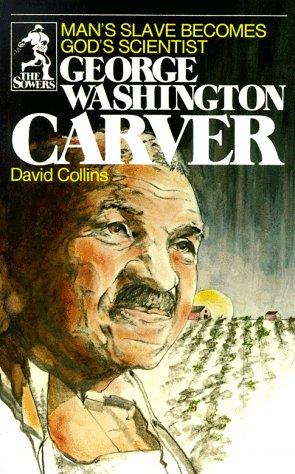 George Washington Carver- Man’s Slave Becomes God’s Scientist, David Collins, Paperback book cover