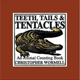 Teeth, Tails and Tentacles, Christopher Wormell, Hardcover book cover