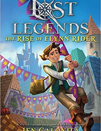 The Rise of Flynn Rider- Lost Legends, Jen Calonita, Hardcover book cover
