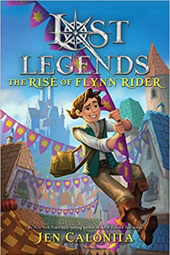 The Rise of Flynn Rider- Lost Legends, Jen Calonita, Hardcover book cover